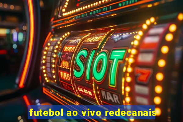 futebol ao vivo redecanais